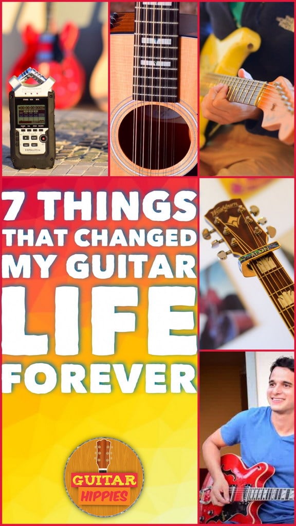 7 Things That Changed My Guitar Life Forever